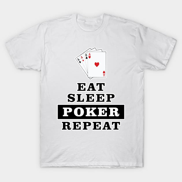 Eat Sleep Poker Repeat - Funny Quote T-Shirt by DesignWood Atelier